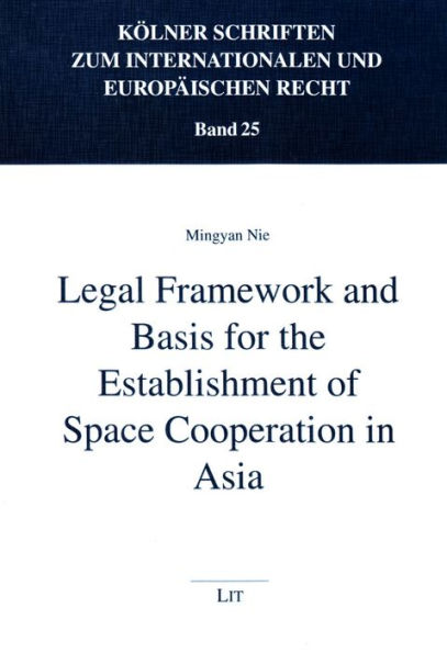 Legal Framework and Basis for the Establishment of Space Cooperation in Asia