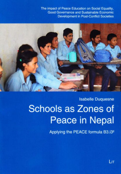 Schools as Zones of Peace in Nepal: The Impact of Peace Education on Social Equality, Good Governance and Sustainable Economic Development in Post-Conflict Societies. Applying the PEACE formula B3.i32