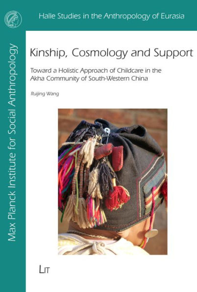 Kinship, Cosmology and Support: Toward a Holistic Approach of Childcare in the Akha Community of South-Western China