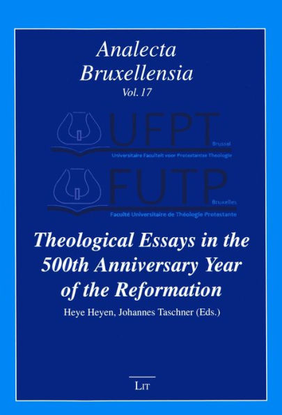 Theological Essays in the 500th Anniversary Year of the Reformation