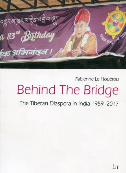 Behind The Bridge: The Tibetan Diaspora in India 1959-2017