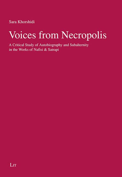 Voices from Necropolis: A Critical Study of Autobiography and Subalternity in the Works of Nafisi & Satrapi