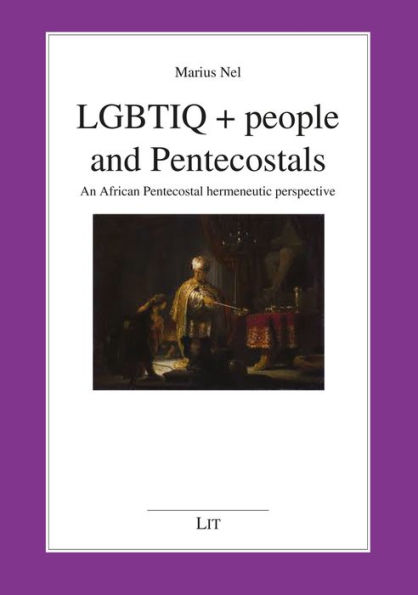 LGBTIQ + People and Pentecostals: An African Pentecostal hermeneutic perspective