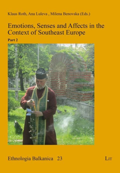 Emotions, Senses and Affects in the Context of Southeast Europe: Part 2