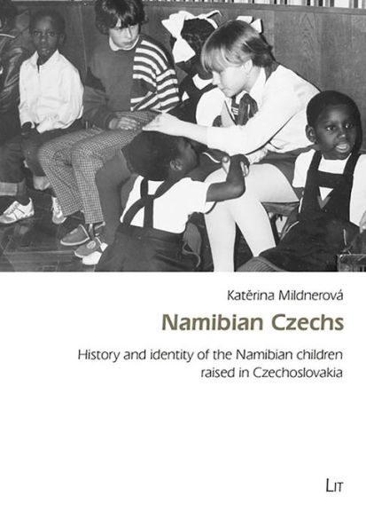 Namibian Czechs: History and Identity of the Namibian Children Raised in Czechoslovakia