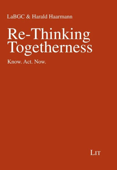 Re-Thinking Togetherness: Know. Act. Now.