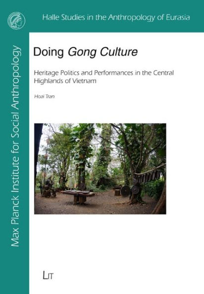 Doing "Gong Culture": Heritage Politics and Performances in the Central Highlands of Vietnam