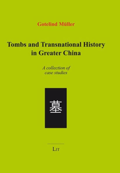 Tombs and Transnational History in Greater China: A collection of case studies