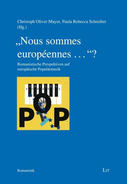 "Nous sommes européennes ."?: Romanistische Perspektiven auf europäische Populärmusik