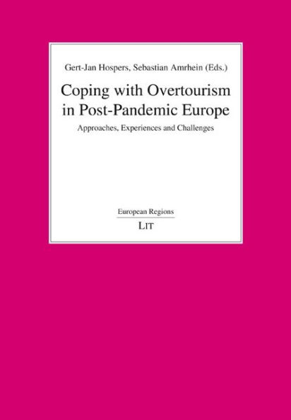 Coping with Overtourism in Post-Pandemic Europe: Approaches, Experiences and Challenges