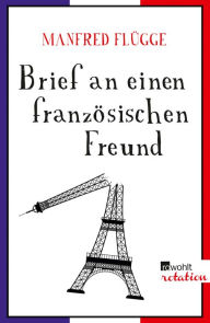 Title: Brief an einen französischen Freund, Author: Manfred Flügge