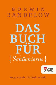 Title: Das Buch für Schüchterne: Wege aus der Selbstblockade, Author: Borwin Bandelow