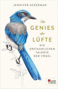 Title: Die Genies der Lüfte: Die erstaunlichen Talente der Vögel, Author: Jennifer Ackerman