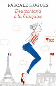 Title: Deutschland à la française, Author: Pascale Hugues