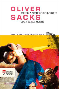 Title: Eine Anthropologin auf dem Mars: Sieben paradoxe Geschichten, Author: Oliver Sacks