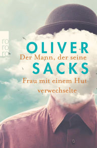 Title: Der Mann, der seine Frau mit einem Hut verwechselte, Author: Oliver Sacks