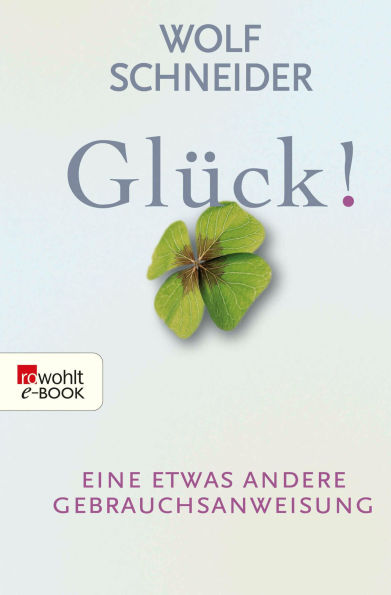 Glück!: Eine etwas andere Gebrauchsanweisung