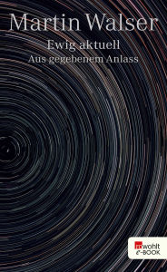 Title: Ewig aktuell: Aus gegebenem Anlass, Author: Martin Walser