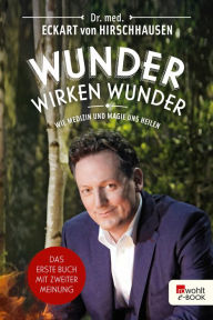 Title: Wunder wirken Wunder: Wie Medizin und Magie uns heilen, Author: Dr. med. Eckart von Hirschhausen