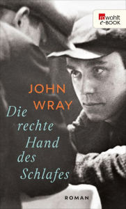 Title: Die rechte Hand des Schlafes, Author: John Wray