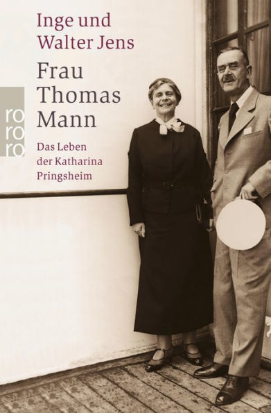 Frau Thomas Mann: Das Leben der Katharina Pringsheim