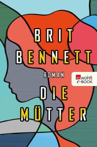Title: Die Mütter, Author: Brit Bennett