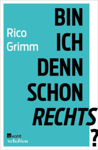 Title: Bin ich denn schon rechts?, Author: Rico Grimm