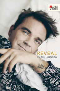 Title: Reveal: Robbie Williams: Enthüllungen, Author: Chris Heath