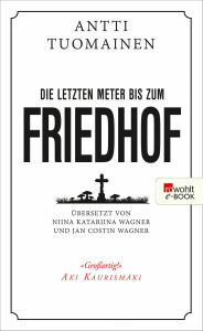 Title: Die letzten Meter bis zum Friedhof, Author: Antti Tuomainen