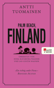 Title: Palm Beach, Finland (German-language Edition), Author: Antti Tuomainen