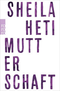 Title: Mutterschaft, Author: Sheila Heti