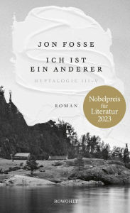 Title: Ich ist ein anderer: Heptalogie III-V (Nobelpreis für Literatur 2023), Author: Jon Fosse