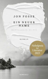Title: Ein neuer Name: Heptalogie VI - VII Nobelpreis für Literatur 2023, Author: Jon Fosse