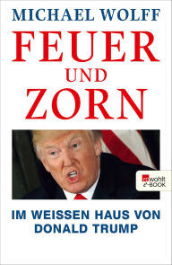 Title: Feuer und Zorn: Im Weißen Haus von Donald Trump, Author: Michael Wolff