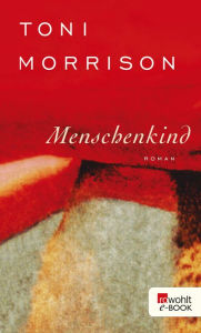 Title: Menschenkind: Mit einem Nachwort von Bernardine Evaristo, Author: Toni Morrison