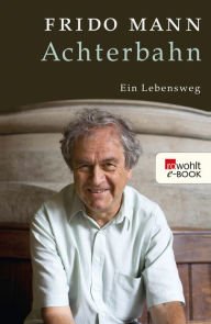 Title: Achterbahn: Ein Lebensweg, Author: Frido Mann