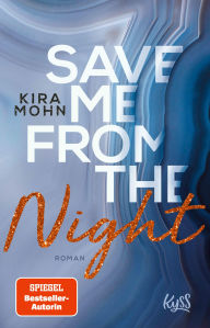 Title: Save me from the Night, Author: Kira Mohn