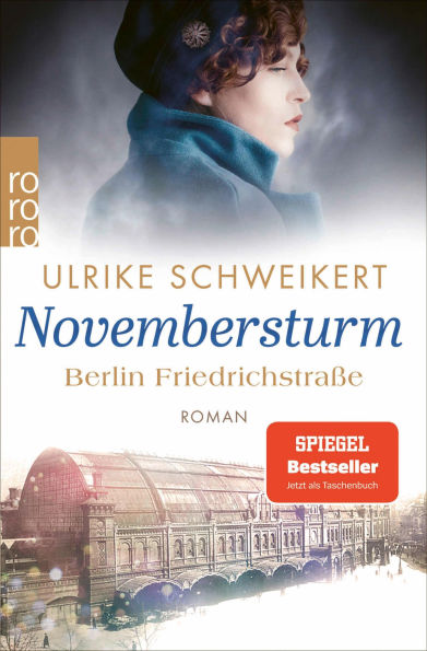Berlin Friedrichstraße: Novembersturm: Eine historische Familiensaga
