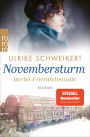Berlin Friedrichstraße: Novembersturm: Eine historische Familiensaga