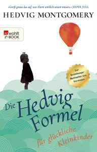 Title: Die Hedvig-Formel für glückliche Kleinkinder, Author: Hedvig Montgomery