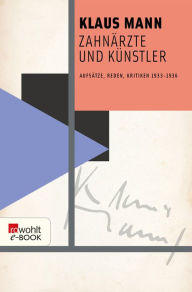 Title: Zahnärzte und Künstler: Aufsätze, Reden, Kritiken 1933-1936, Author: Klaus Mann