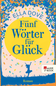 Title: Fünf Wörter für Glück, Author: Ella Dove