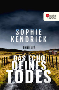 Title: Das Echo deines Todes, Author: Sophie Kendrick