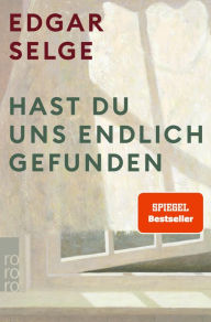 Title: Hast du uns endlich gefunden, Author: Edgar Selge