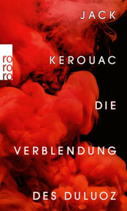 Title: Die Verblendung des Duluoz: Eine abenteuerliche Erziehung 1935 - 1946, Author: Jack Kerouac