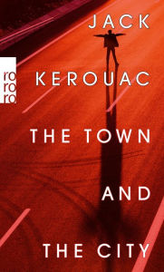 Title: The Town and the City, Author: Jack Kerouac