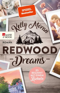 Title: Redwood Dreams - Es beginnt mit einem Lächeln, Author: Kelly Moran