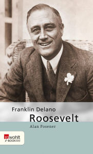 Title: Franklin Delano Roosevelt, Author: Alan Posener