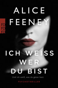 Title: Ich weiß, wer du bist: Psychothriller, Author: Alice Feeney