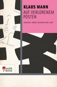 Title: Auf verlorenem Posten: Aufsätze, Reden, Kritiken 1942-1949, Author: Klaus Mann